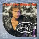 7inch Vinyl Single - Gary Roach - I Can't Live Without You - Blue