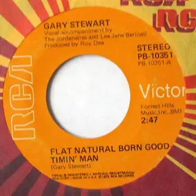 Gary Stewart - Flat Natural Born Goodtimin' Man