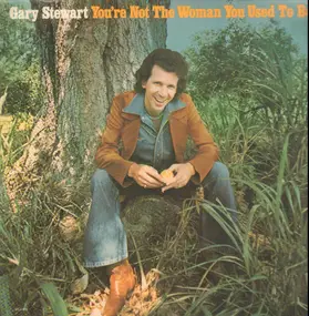 Gary Stewart - You're Not the Woman You Used to Be