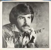 7inch Vinyl Single - Gary Sullivan - I Think Of You (With Every Thought) / He Was My Brother