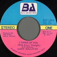 Gary Sullivan - I Think Of You (With Every Thought) / He Was My Brother