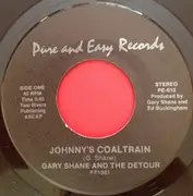 7inch Vinyl Single - Gary Shane And The Detour - Johnny's Coaltrain