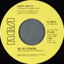 7inch Vinyl Single - Gary Smith - Be My Friend