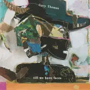 Gary Thomas - Till We Have Faces