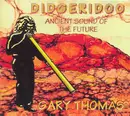 CD - Gary Thomas - Didgeridoo - Ancient Sound Of The Future