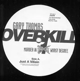 Gary Thomas - Overkill - Murder In The 1st Worst Degree