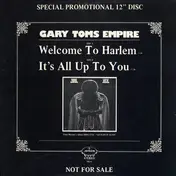 gary toms empire - Welcome To Harlem / It's All Up To You