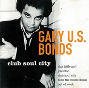 Gary U.S. Bonds - Club Soul City