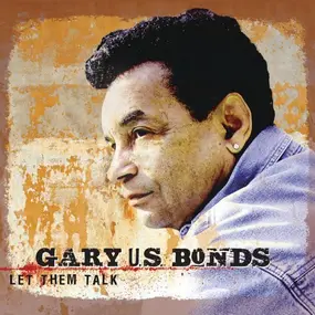 Gary 'U.S.' Bonds - Let Them Talk