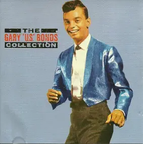 Gary 'U.S.' Bonds - The Gary U.S. Bonds Collection