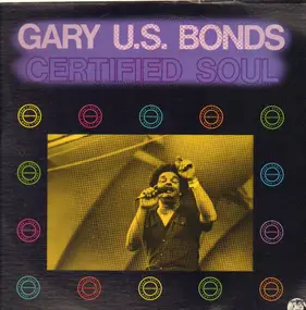 Gary 'U.S.' Bonds - Certified Soul