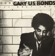 Gary U.S. Bonds - It's Only Love
