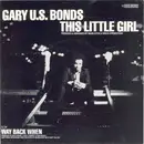 7inch Vinyl Single - Gary U.S. Bonds - This Little Girl