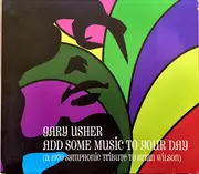 CD - Gary Usher - Add Some Music To Your Day (A 1970 Symphonic Tribute To Brian Wilson) - Gatefold Digipak