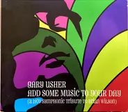 Gary Usher - Add Some Music To Your Day  (A 1970 Symphonic Tribute To Brian Wilson)