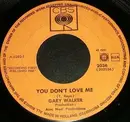 7inch Vinyl Single - Gary Walker - You Don't Love Me - No Cover