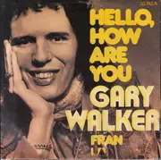 7inch Vinyl Single - Gary Walker - Hello, How Are You