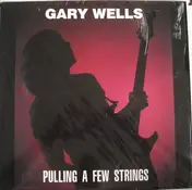 Gary Wells - Pulling A Few Strings