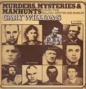 Gary Williams - Murders, Mysteries & Manhunts - Eleven True Ballads Written And Sung By Gary Williams