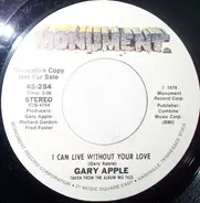 Gary Apple - I Can Live Without Your Love