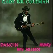 Gary B.B. Coleman - Dancin' My Blues Away