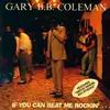 LP - Gary B.B. Coleman - If You Can Beat Me Rockin'
