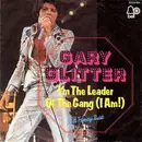 7'' - Gary Glitter - I'm The Leader Of The Gang (I Am!)