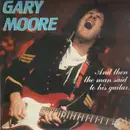 LP-Box - Gary Moore - And Then The Man Said To His Guitar...