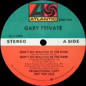 Gary Private - Don't Go Walking In The Dark