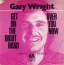 7'' - Gary Wright - Get On The Right Road / Over You Now