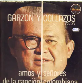 Garzon Y Collazos Vol. XV - Amos y Senores de la Cancion Colombiana