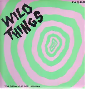 Various Artists - Wild Things - Wyld Kiwi Garage 1966-1969