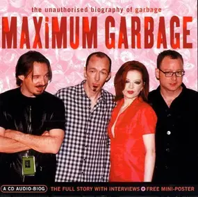 Garbage - Maximum Garbage (The Unauthorised Biography Of Garbage)