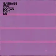 7'' - Garbage - Why Do You Love Me - Pink
