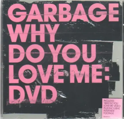 Garbage - Why Do You Love Me