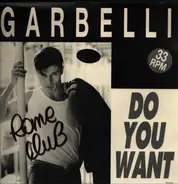 Garbelli - Do You Want