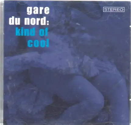 Gare du Nord - Kind of Cool