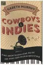 Book - Gareth Murphy - Cowboys & Indies: Eine abenteuerliche Reise ins Herz der Musikindustrie