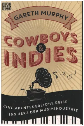 Gareth Murphy - Cowboys & Indies: Eine abenteuerliche Reise ins Herz der Musikindustrie
