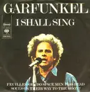 7'' - Garfunkel, Art Garfunkel - I Shall Sing / Feuilles-Oh / Do Space Men Pass Dead Souls On Their Way To The Moon?