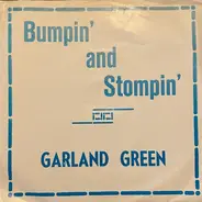Garland Green - Bumpin' And Stompin' / Nothing Can Take You From Me
