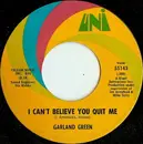 7inch Vinyl Single - Garland Green - I Can't Believe You Quit Me / Jealous Kind Of Fella