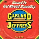 7inch Vinyl Single - Garland Jeffreys - Bound To Get Ahead Someday