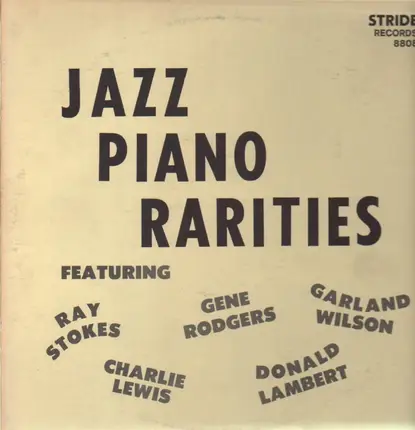 Garland Wilson / Ray Stokes / Gene Rodgers et.al. - Jazz Piano Rarities