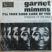 Garnet Mimms - I'll Take Good Care Of You / Prove It To Me