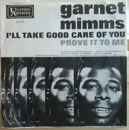 Garnet Mimms - I'll Take Good Care Of You / Prove It To Me