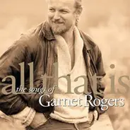Garnet Rogers - All That Is