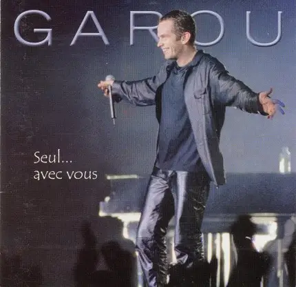 Garou - Seul... Avec Vous
