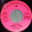 7inch Vinyl Single - Garrett Scott - To Love / Is Uncle Clayton Jackson Sleeping Here Again Tonight?