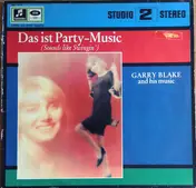Garry Blake & His Music - Das Ist Party-Music (Sounds Like Swingin')